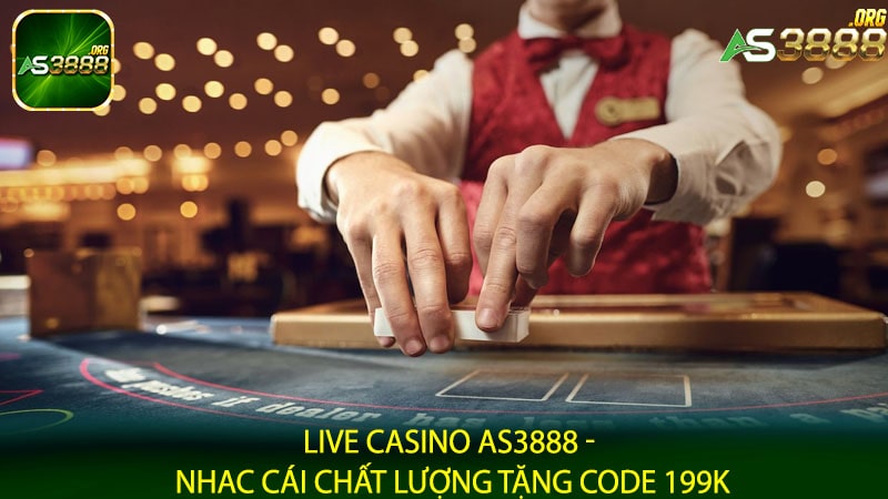 Live casino AS3888 - Nhac cái chất lượng tặng code 199k